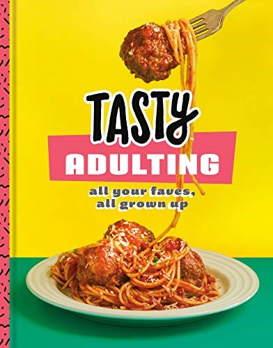 Tasty Adulting: All Your Faves, All Grown Up