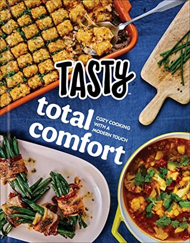Tasty Total Comfort: Cozy Cooking with a Modern Touch: An Official Tasty Cookbook