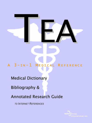 Tea - A Medical Dictionary Bibliography and Annotated Research Guide to Internet References
