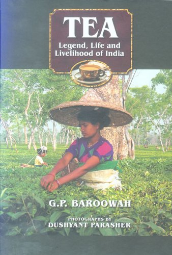 Tea - Legend, Life and Livelihood of India