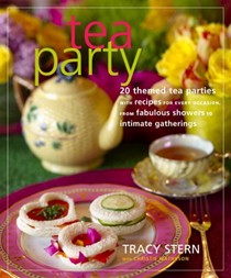 Tea Party: 20 Themed Tea Parties With Recipes For Every Occasion, From Fabulous Showers To Intimate Gatherings