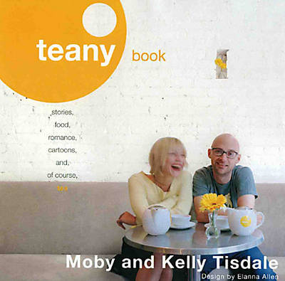 Teany Book: A Blend of Stories, Food, Romance, And Of Course, Tea