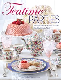 Teatime Parties: Afternoon Tea to Commemorate the Milestones of Life
