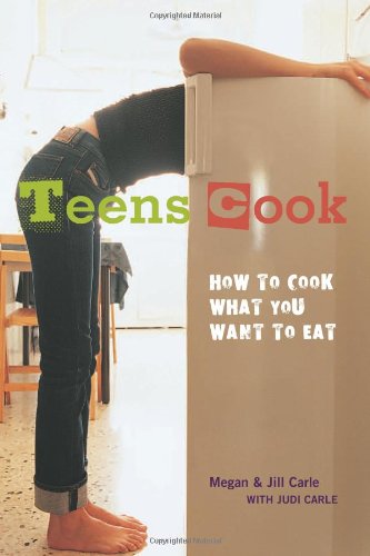 Teens Cook: How To Cook What You Want To Eat