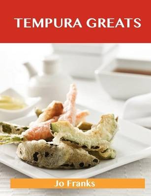 Tempura Greats: Delicious Tempura Recipes, The Top 41 Tempura Recipes