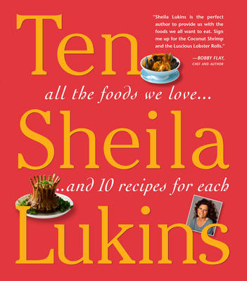 Ten: All the Foods We Love and Ten Perfect Recipes for Each