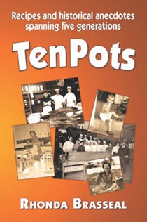 Ten Pots: Recipes and Historical Anecdotes Spanning Five Generations