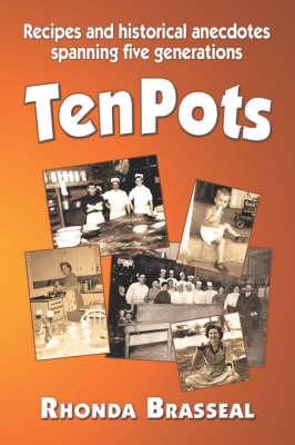 Ten Pots: Recipes and Historical Anecdotes Spanning Five Generations