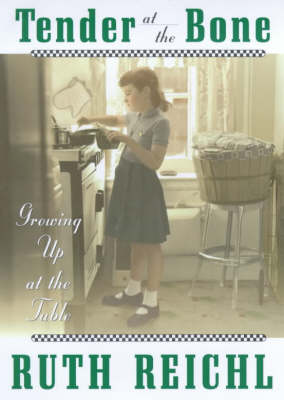 Tender at the Bone: Growing Up at the Table