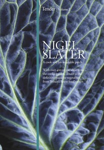 Tender, Volume I: A Cook and His Vegetable Patch