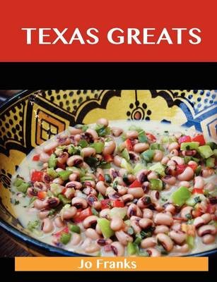 Texas Greats: Delicious Texas Recipes, The Top 48 Texas Recipes