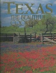 Texas: The Beautiful Cookbook: Authentic Recipes from the Regions of Texas