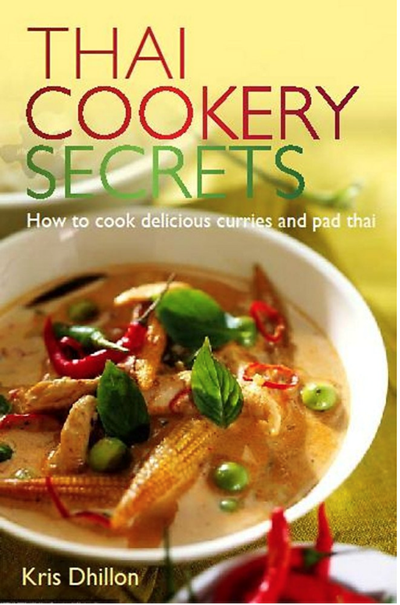 Thai Cookery Secrets: How to Cook Delicious Curries and Pad Thai