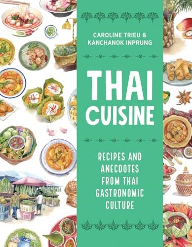 Thai Cuisine - Recipes and Anecdotes from Thai Gastronomic Culture