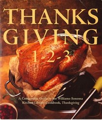 Thanksgiving 1-2-3: A Companion Guide to the Williams-Sonoma Kitchen Library Cookbook "Thanksgiving"