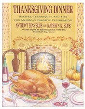 Thanksgiving Dinner: Recipes, Techniques, and Tips for America's Favorite Celebration