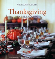 Thanksgiving Entertaining (Williams-Sonoma Entertaining Series): Inspired Menus for Cooking with Family and Friends
