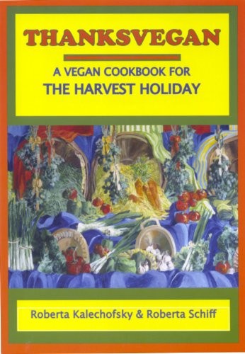 Thanksvegan: A Vegan Cookbook for the Harvest Holiday
