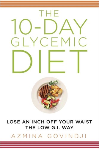 The 10-Day Glycemic Diet: Lose an Inch Off Your Waist the Low-G.I. Way