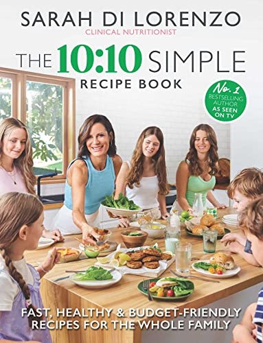 The 10:10 Simple Recipe Book: Fast, Healthy & Budget-Friendly Recipes for the Whole Family