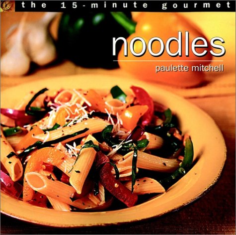 The 15-Minute Gourmet Noodles