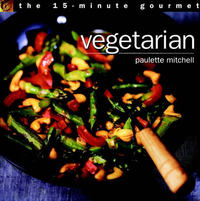The 15-Minute Gourmet: Vegetarian