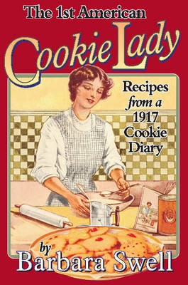 The 1st American Cookie Lady: Recipes from a 1917 Cookie Diary