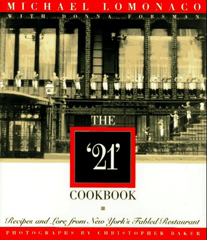 The "21" Cookbook: Recipes and Lore from New York's Fabled Restaurant