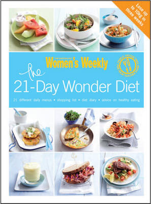 The 21-day Wonder Diet: Lose Up to 10kg in Three Weeks