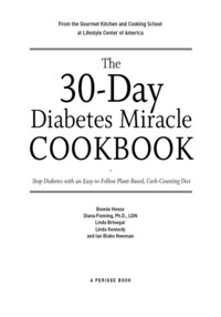 The 30-Day Diabetes Miracle Cookbook: Stop Diabetes with an Easy-To-Follow Plant-Based, Carb-Counting Diet