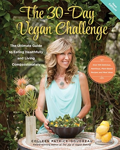 The 30-Day Vegan Challenge (New Edition): The Ultimate Guide to Eating Healthfully and Living Compassionately
