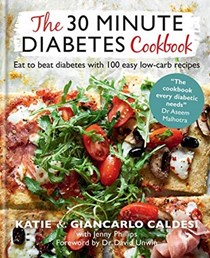 The 30-Minute Diabetes Cookbook: Eat to Beat Diabetes with 100 Easy Low-carb Recipes