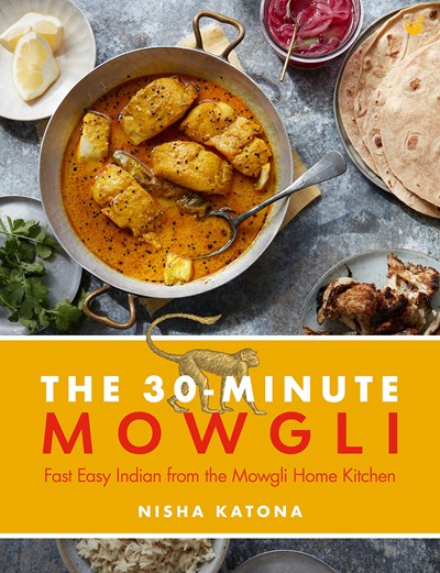 The 30-Minute Mowgli: Fast Easy Indian from the Mowgli Home Kitchen