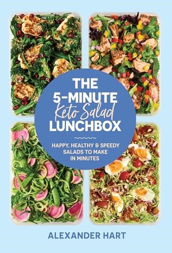 The 5-Minute Keto Salad Lunchbox: Happy, Healthy & Speedy Salads to Make in Minutes