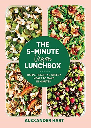The 5-Minute Vegan Lunchbox: Happy, Healthy &amp; Speedy Meals to Make in Minutes