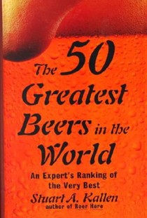 The 50 Greatest Beers in the World: An Expert's Ranking of the Very Best