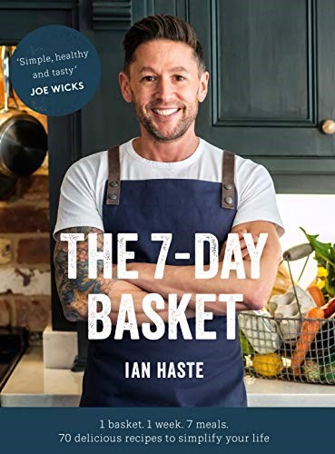The 7-Day Basket: 1 Basket. 1 Week. 7 Meals. 70 Delicious Recipes to Simplify Your Life