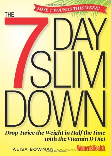 The 7-Day Slim Down: Drop Twice the Weight in Half the Time with the Vitamin D Diet