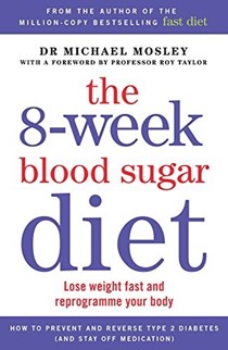 The 8-Week Blood Sugar Diet: Lose Weight Fast and Reprogramme Your Body for Life
