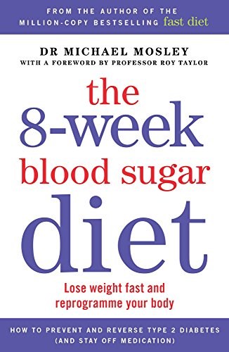 The 8-Week Blood Sugar Diet: Lose Weight Fast and Reprogramme Your Body for Life