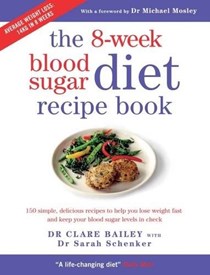 The 8-Week Blood Sugar Diet Recipe Book: 150 Simple Recipes to Help You Lose Weight Fast and Keep Your Blood Sugar Levels in Check