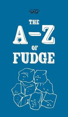 The A-Z of Fudge