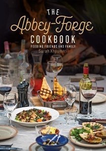 The Abbey-Forge Cookbook: Feeding family and friends