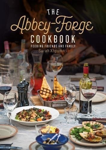 The Abbey-Forge Cookbook: Feeding family and friends
