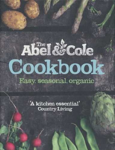 The Abel & Cole Cookbook / Cooking Outside the Box: Easy, Seasonal, Organic