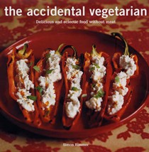 The Accidental Vegetarian: Delicious and Eclectic Food Without Meat