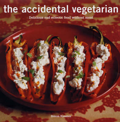 The Accidental Vegetarian: Delicious and Eclectic Food Without Meat