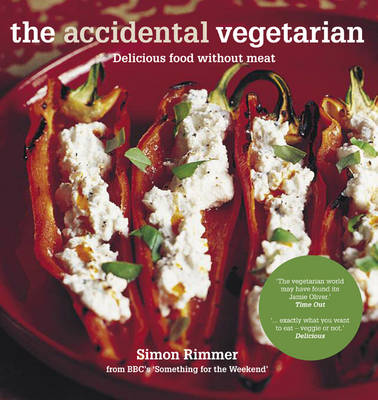 The Accidental Vegetarian: Delicious Food Without Meat