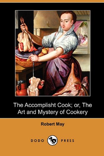 The Accomplisht Cook; or, The Art and Mystery of Cookery (Dodo Press)