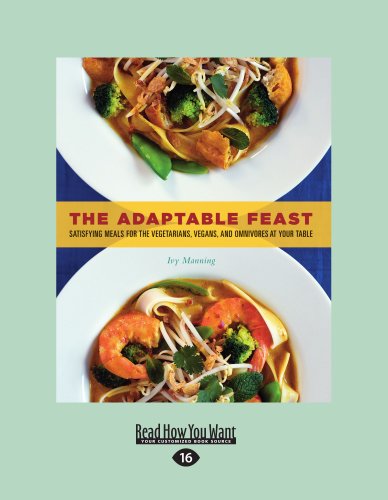 The Adaptable Feast (1 Volume Set): Satisfying Meals for the Vegetarians, Vegans, and Omnivores at Your Table